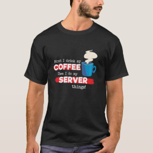 Sprichwort zur Server- und Kaffeebewertung T-Shirt