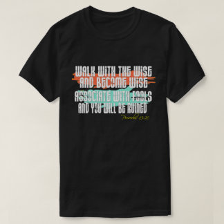 Sprichwörter 13:20 zu Fuß mit dem Weg und werden k T-Shirt