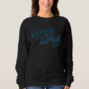 Spring Break 2021, Spring Break Squad, Spring Brea Sweatshirt