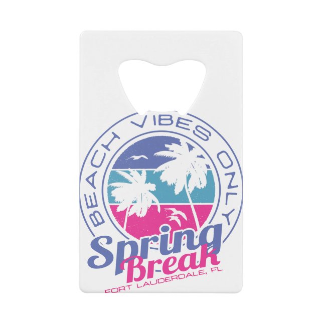 Spring Break Beach Vibes Only Fort Lauderdale FL Geldbeutel Flaschenöffner (Vorderseite)