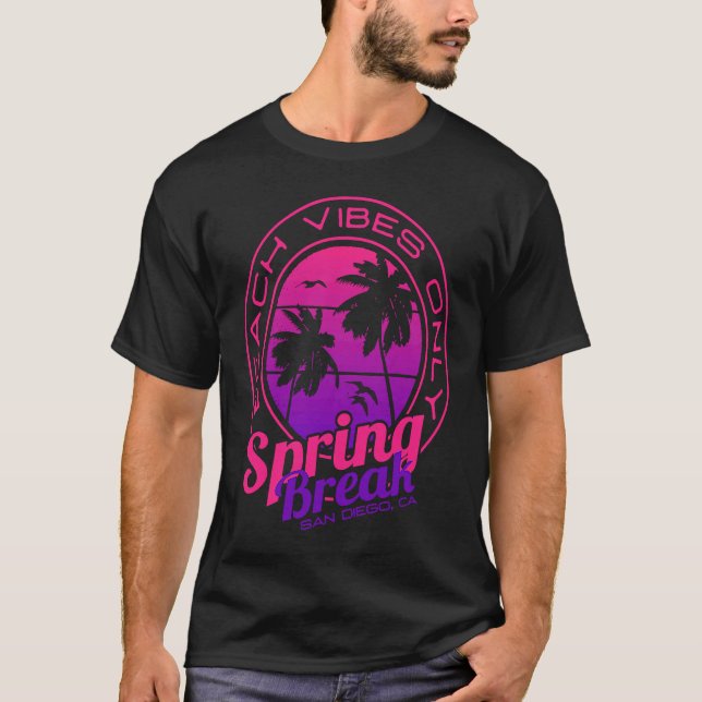 Spring Break Beach Vibes Only San Diego California T-Shirt (Vorderseite)