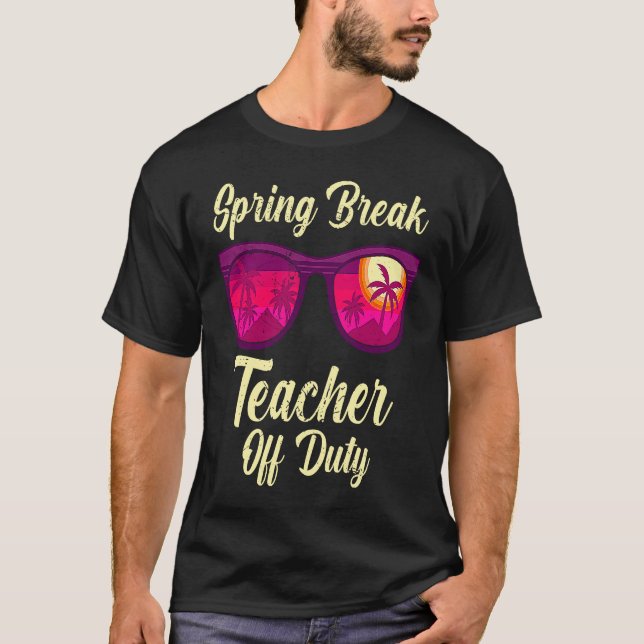 Spring break teacher off duty vacation teacher  1 T-Shirt (Vorderseite)