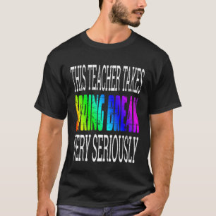 Spring Break Teacher Sprichwort Zitat Joke Spaß T-Shirt