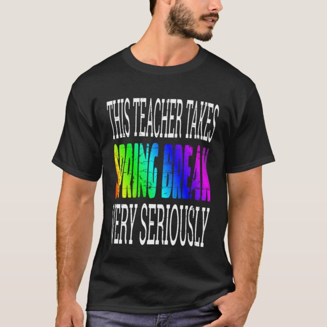 Spring Break Teacher Sprichwort Zitat Joke Spaß T-Shirt (Vorderseite)