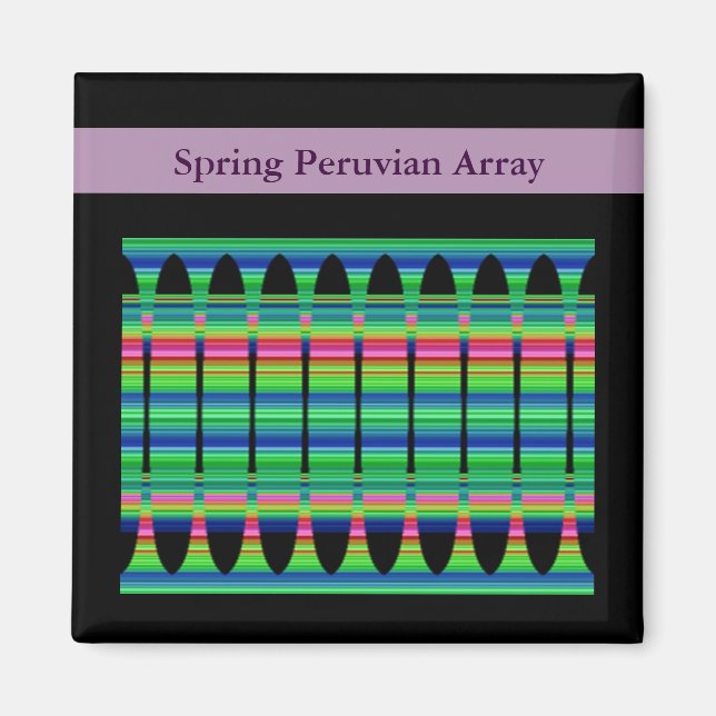 Spring Peruvian Array Magnet (Vorne)