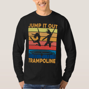 Springe es raus Trampolin Springen Trampolin Turne T-Shirt