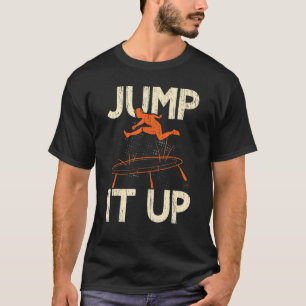 Springen Sie es auf Springen Trampoliner Trampelie T-Shirt