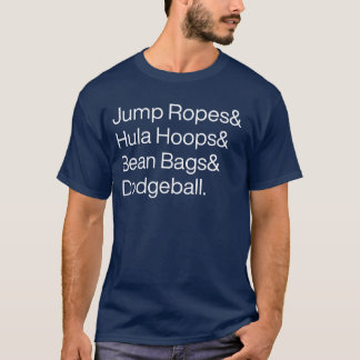 Springseile & Hula Hoops & Bean Bags & Dodgeball! T-Shirt