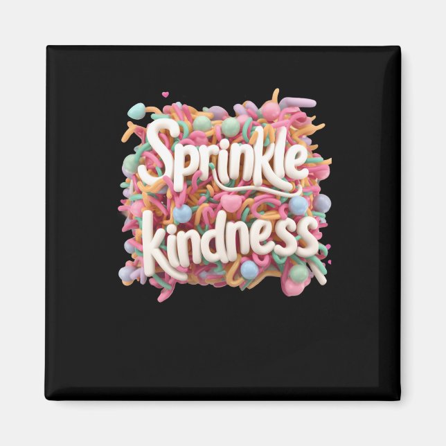 Sprinkle Kindness - 3d - Kindness S Sticker Magnet (Vorne)