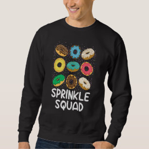 Sprinkle Squad Donut Dessert Food Baker Familie Ma Sweatshirt