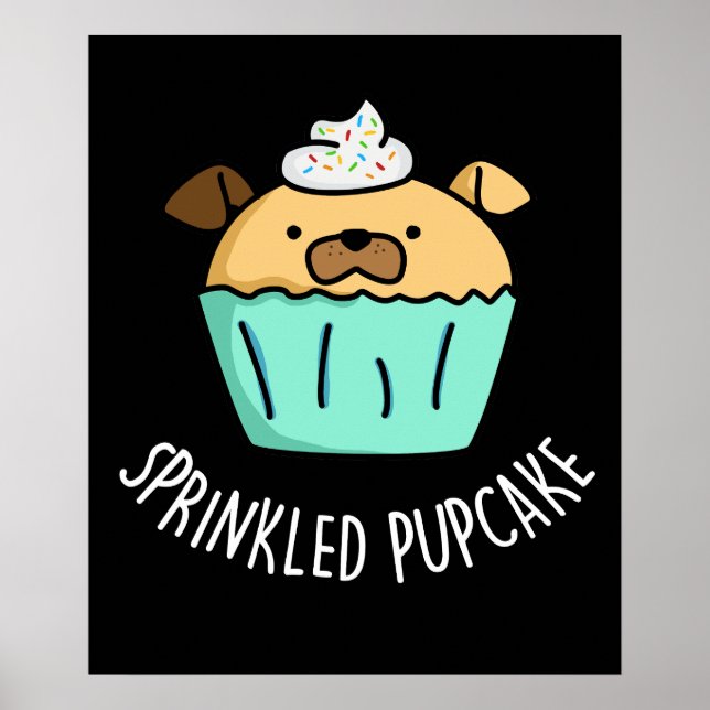 Sprinkler Pupcake Puppy Cupcake Pun Dark BG Poster (Vorne)