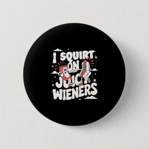 Spritze auf saftige Würstchen Meme Humor sarkastis Button