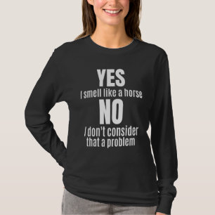 Sprüche über Reiten Ja, ich rieche nach einem Pfe T-Shirt
