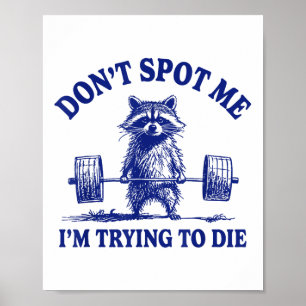 Spt Spot me me ich versuche, lustige Raccoon Weigh Poster