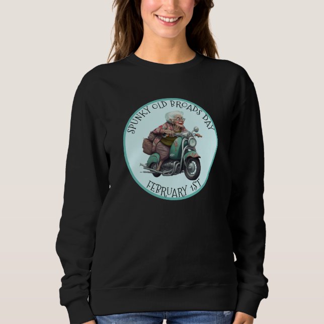 Spunky Old Broads Day 1. Februar Sweatshirt (Vorderseite)