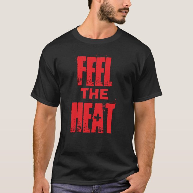 Spüre die Hitze T-Shirt (Vorderseite)