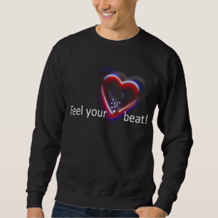 Spüren Sie Ihren Herzschlag! Sweatshirt