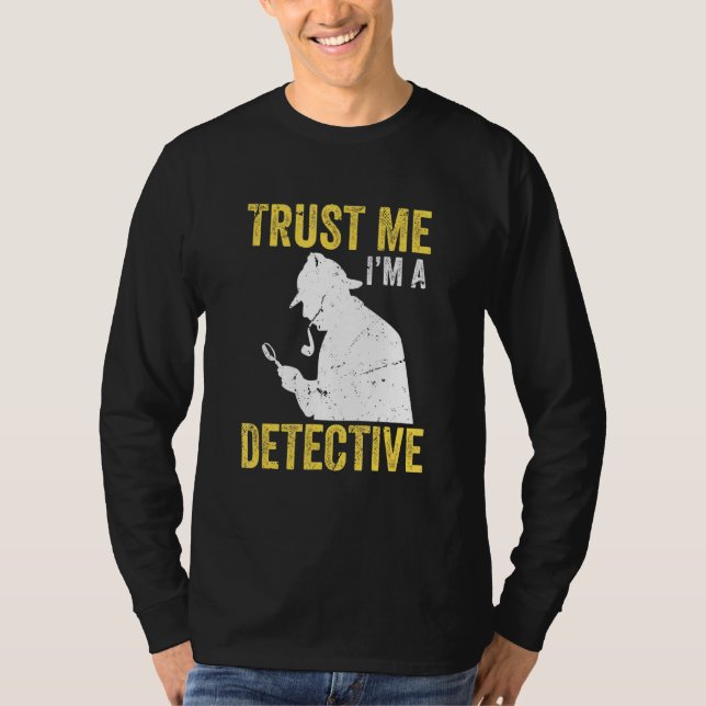 Spy Investigator Vertraue mir, dass ich ein Detekt T-Shirt (Vorderseite)