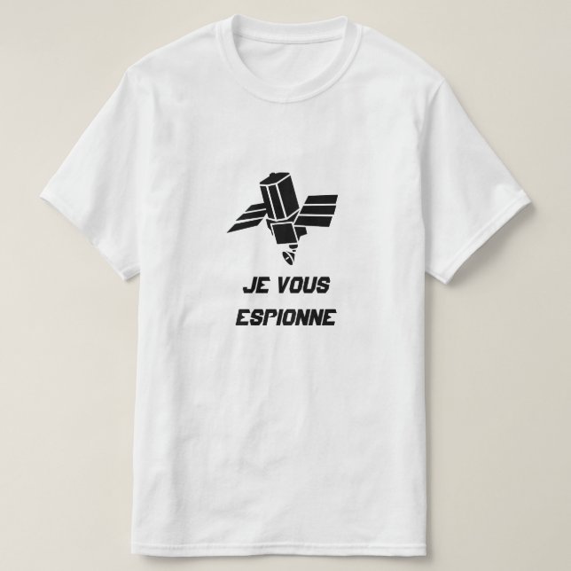 Spy Satellite mit Text Je vous espionne T-Shirt (Design vorne)
