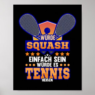 Sqaush Sport Hobby Funny Squash Tennis Sprichwort  Poster