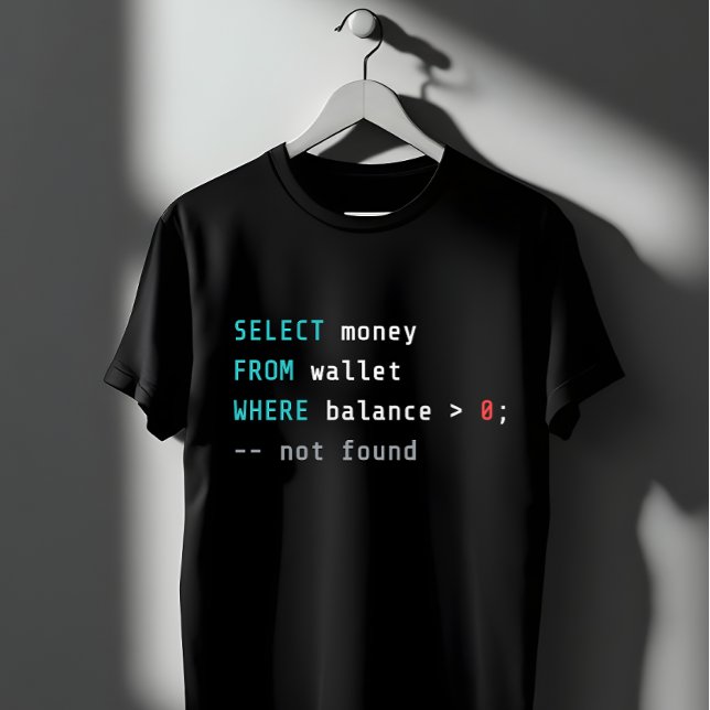 SQL Wallet Balance Zero Coding Joke T-Shirt (Von Creator hochgeladen)
