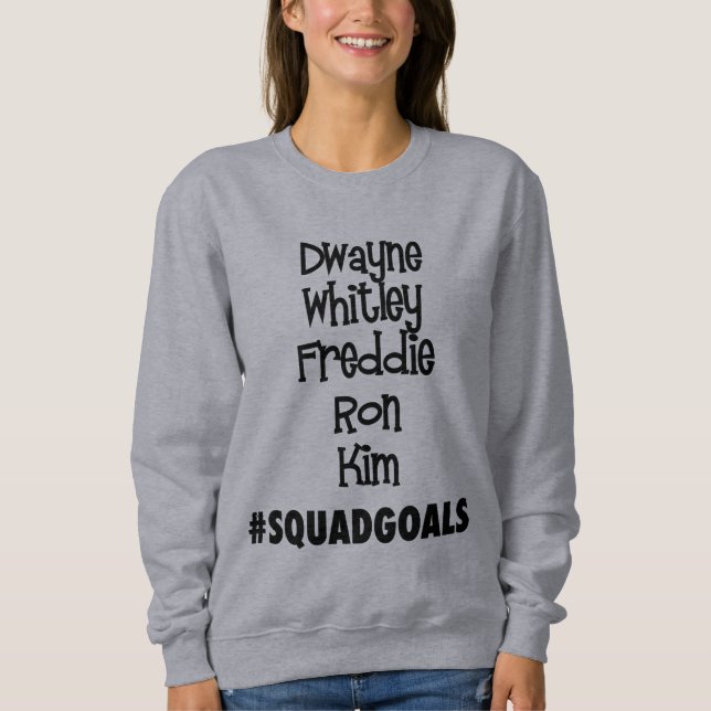 #SquadGoals Dwayne, Whitley, Freddie… Sweatshirt (Vorderseite)