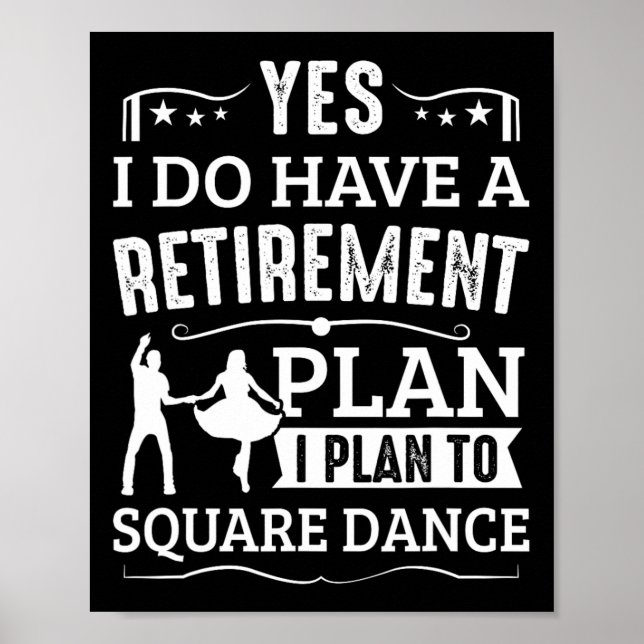 Square Dance Retirement Plan To Square Dance Poster (Vorne)