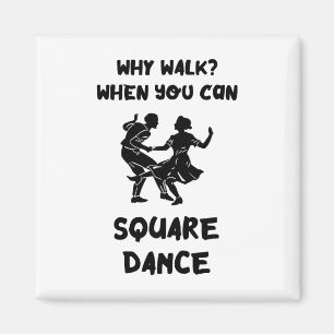 Square Dance Why Walk Square Dancer Square tanzen Magnet