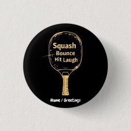 Squash Bounce Hit Laugh: Embrace the Fun and Spiri Button