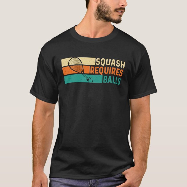 Squash Requires Balls  Racquetball Athlete Sports T-Shirt (Vorderseite)