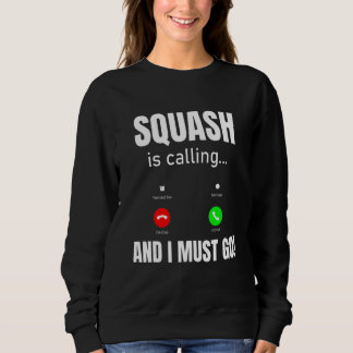 Squash ruft an und ich muss gehen sweatshirt