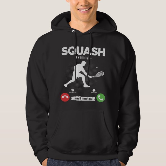 Squash ruft Ich muss gehen Tennis Hobby Squash Hoodie (Vorderseite)
