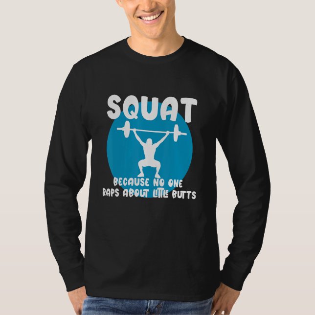 Squat Because None Raps About Little Butts T-Shirt (Vorderseite)