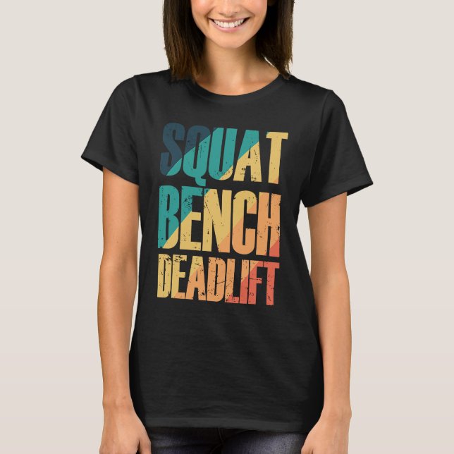 Squat Bench Deadlift Bodybuilding Muscles T-Shirt (Vorderseite)