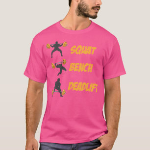 Squat Bench Deadlift Fitness Bodybuilding Weightli T-Shirt