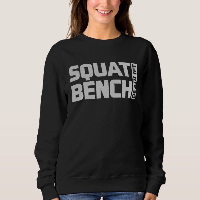 Squat Bench Deadlift Gym Weightlifting Workout Fit Sweatshirt (Vorderseite)
