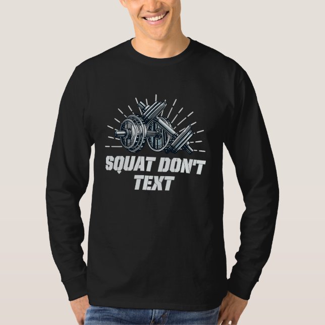 Squat Dont Text  Workout Humor Gym Fitness Sayings T-Shirt (Vorderseite)