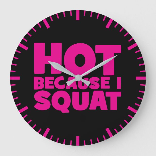 Squat - Heiß, weil ich Squat, Women's Funny Workou Große Wanduhr (Vorderseite)
