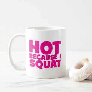 Squat - Heiß, weil ich Squat, Women's Funny Workou Kaffeetasse