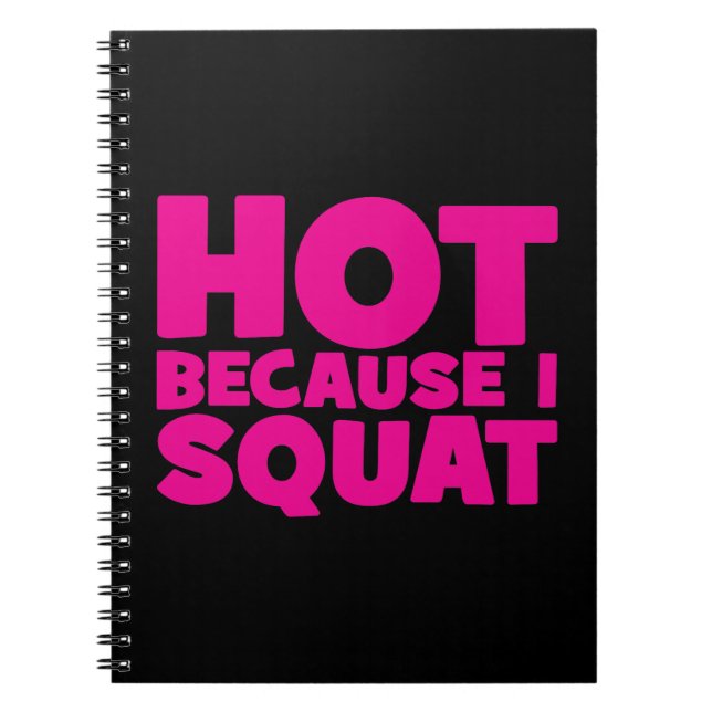 Squat - Heiß, weil ich Squat, Women's Funny Workou Notizblock (Vorderseite)