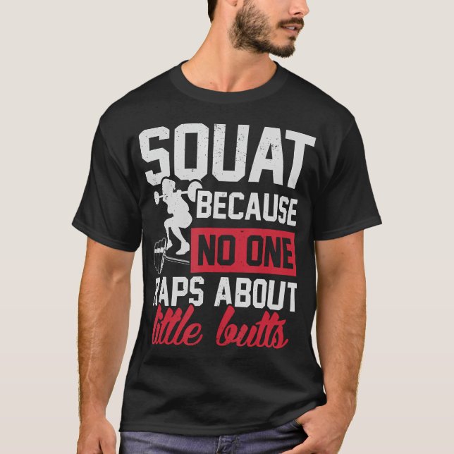 Squat, weil niemand Rap über kleine Hintern Gym F T-Shirt (Vorderseite)