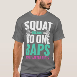 Squat weil niemand Rap über kleine Hintern T-Shirt