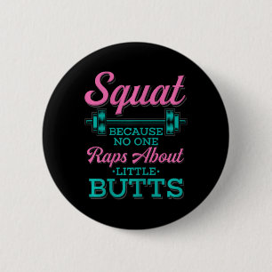 Squat weil niemand über kleine Hintern Fitne Rap Button