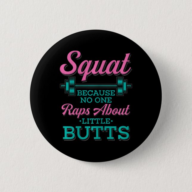 Squat weil niemand über kleine Hintern Fitne Rap Button (Vorderseite)