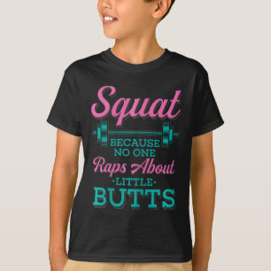 Squat weil niemand über kleine Hintern Fitne Rap T-Shirt