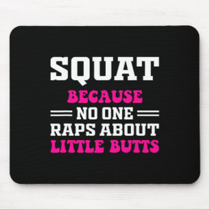 Squat, weil niemand über kleine Hintern Rap lustig Mousepad