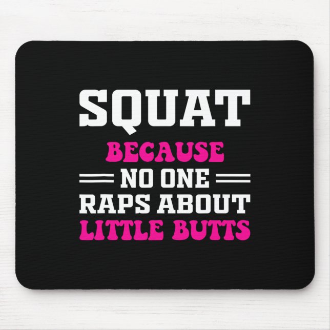 Squat, weil niemand über kleine Hintern Rap lustig Mousepad (Vorne)