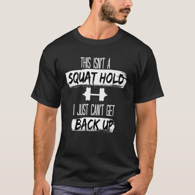 Squat Workout Gym Themed  Humorous Joke Fitness To T-Shirt (Vorderseite)