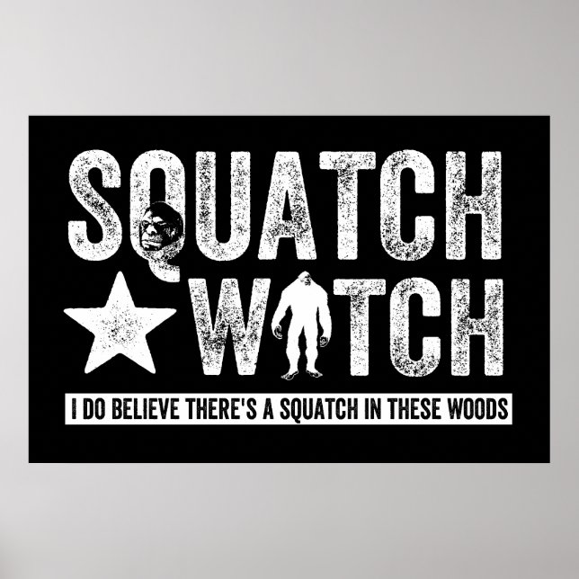 Squatch Watch (für dunkel) Ich glaube wirklich. Poster (Vorne)