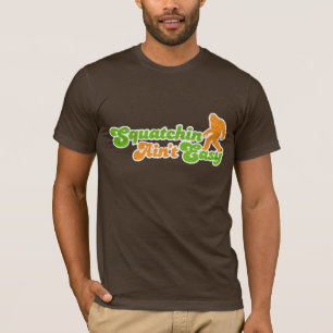 Squatchin ist nicht der einfache T - Shirt